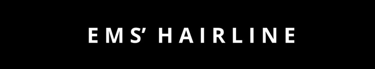 EMS' HAIRLINE